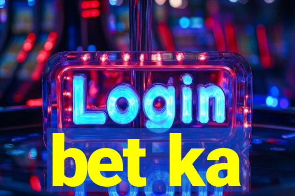 bet ka